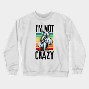 iM Not Crazy Crewneck Sweatshirt